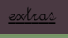 Extras